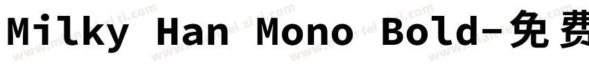 Milky Han Mono Bold字体转换